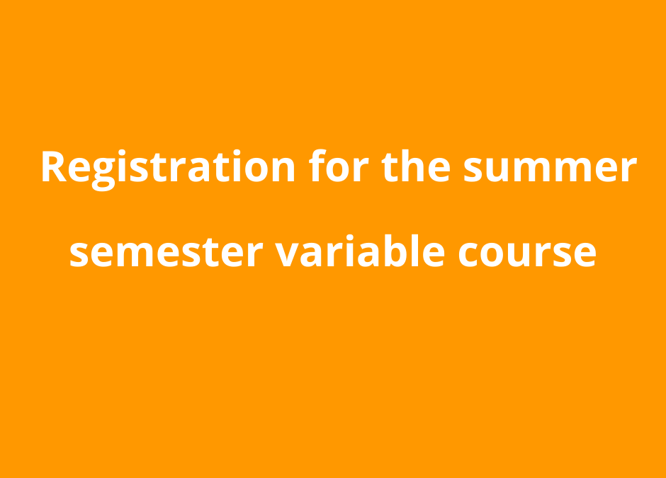 Registration for the summer semester variable course