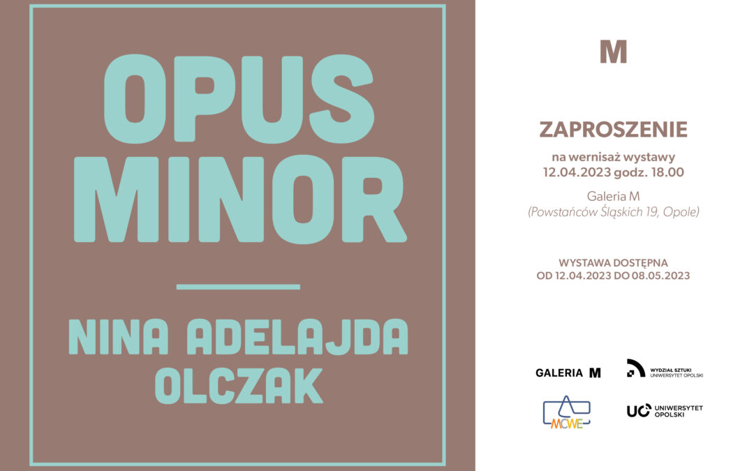 OPUS MINOR – exhibition at Galeria M