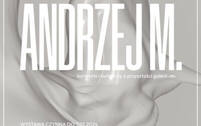 Andrzej M. – exhibition in the GALLERY -m-